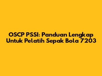 OSCP PSSI: Panduan Lengkap Untuk Pelatih Sepak Bola 7203