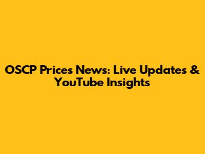 OSCP Prices News: Live Updates & YouTube Insights