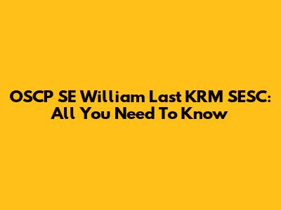 OSCP SE William Last KRM SESC: All You Need To Know