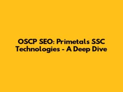 OSCP SEO: Primetals SSC Technologies - A Deep Dive
