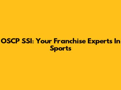 OSCP SSI: Your Franchise Experts In Sports