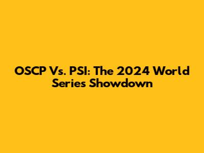 OSCP Vs. PSI: The 2024 World Series Showdown