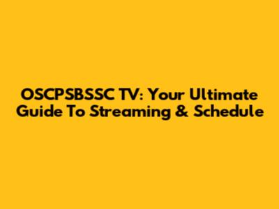 OSCPSBSSC TV: Your Ultimate Guide To Streaming & Schedule