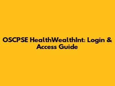 OSCPSE HealthWealthInt: Login & Access Guide