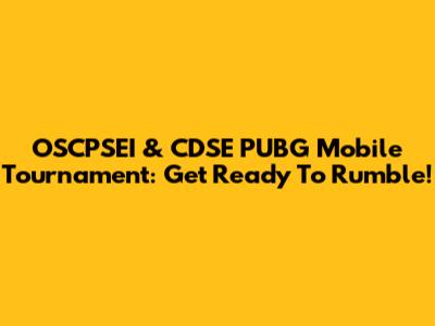 OSCPSEI & CDSE PUBG Mobile Tournament: Get Ready To Rumble!