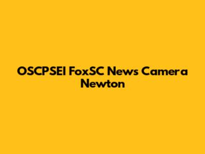 OSCPSEI FoxSC News Camera Newton