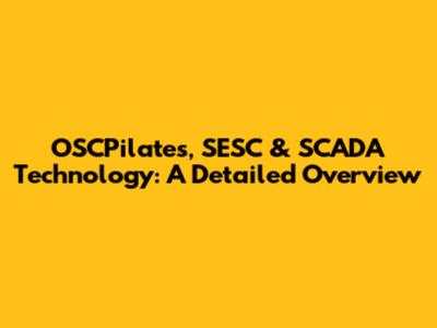 OSCPilates, SESC & SCADA Technology: A Detailed Overview