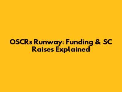 OSCR's Runway: Funding & SC Raises Explained