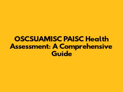 OSCSUAMISC PAISC Health Assessment: A Comprehensive Guide