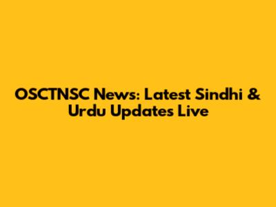 OSCTNSC News: Latest Sindhi & Urdu Updates Live