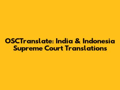 OSCTranslate: India & Indonesia Supreme Court Translations