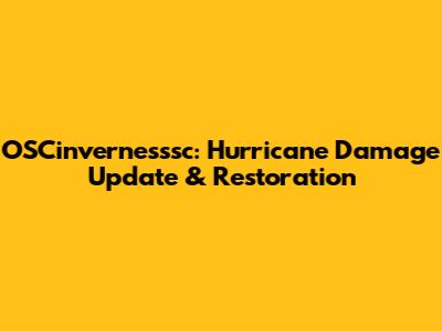 OSCinvernesssc: Hurricane Damage Update & Restoration