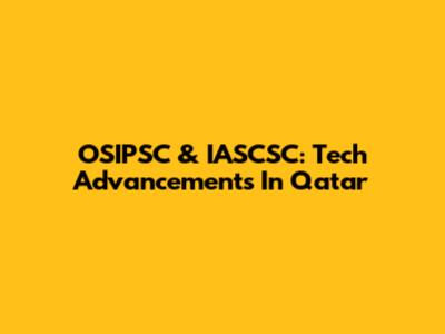 OSIPSC & IASCSC: Tech Advancements In Qatar