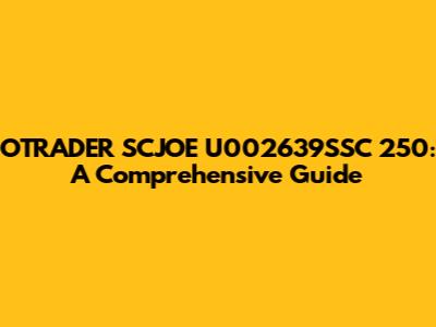 OTRADER SCJOE U002639SSC 250: A Comprehensive Guide