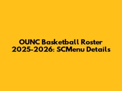 OUNC Basketball Roster 2025-2026: SCMenu Details