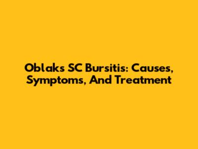 Oblak's SC Bursitis: Causes, Symptoms, And Treatment