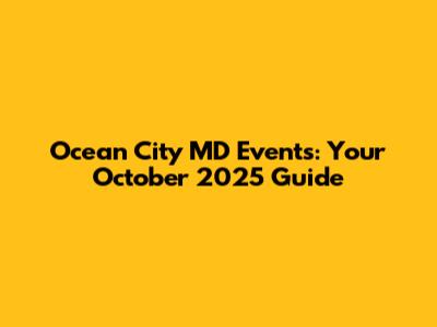 Ocean City MD Events: Your October 2025 Guide