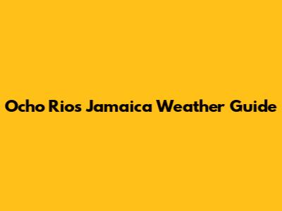 Ocho Rios Jamaica Weather Guide