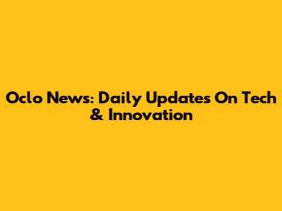 Oclo News: Daily Updates On Tech & Innovation