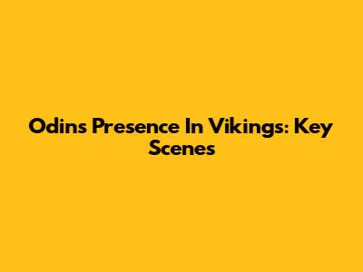 Odin's Presence In Vikings: Key Scenes