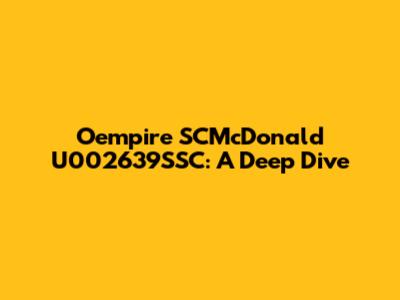 Oempire SCMcDonald U002639SSC: A Deep Dive