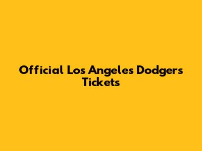 Official Los Angeles Dodgers Tickets