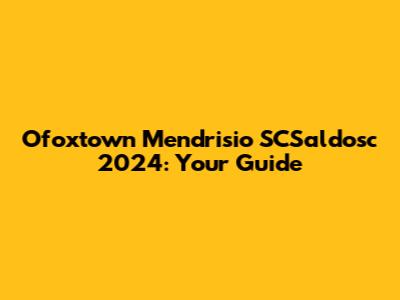 Ofoxtown Mendrisio SCSaldosc 2024: Your Guide