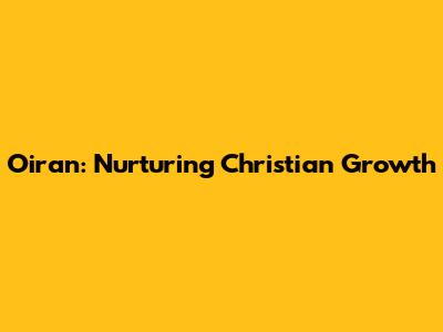 Oiran: Nurturing Christian Growth