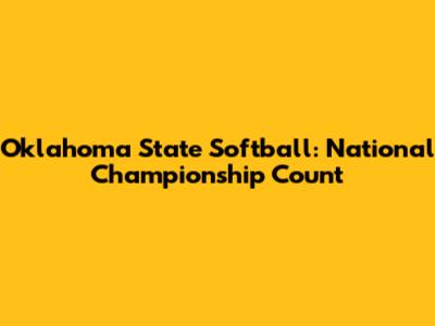 Oklahoma State Softball: National Championship Count