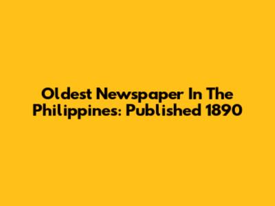 Oldest Newspaper In The Philippines: Published 1890