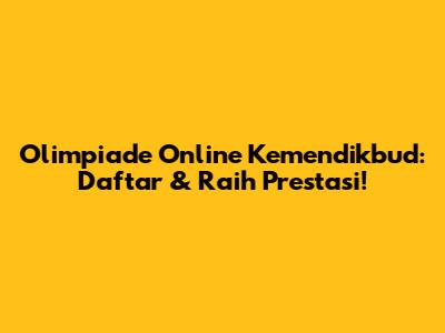 Olimpiade Online Kemendikbud: Daftar & Raih Prestasi!