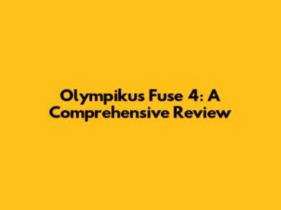 Olympikus Fuse 4: A Comprehensive Review