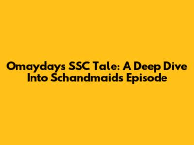 Omayday's SSC Tale: A Deep Dive Into Schandmaid's Episode