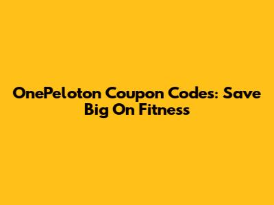 OnePeloton Coupon Codes: Save Big On Fitness