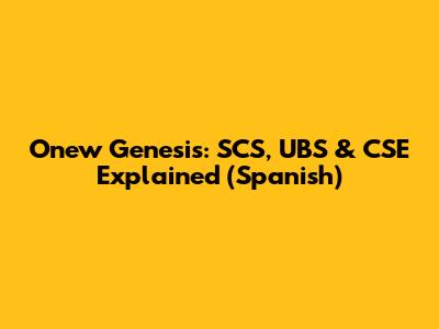 Onew Genesis: SCS, UBS & CSE Explained (Spanish)