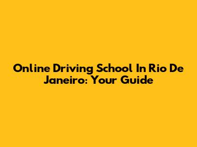 Online Driving School In Rio De Janeiro: Your Guide