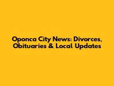 Oponca City News: Divorces, Obituaries & Local Updates