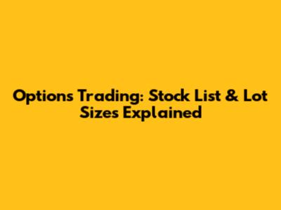 Options Trading: Stock List & Lot Sizes Explained