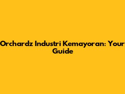 Orchardz Industri Kemayoran: Your Guide