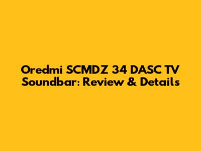 Oredmi SCMDZ 34 DASC TV Soundbar: Review & Details