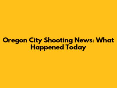 Oregon City Shooting News: What Happened Today