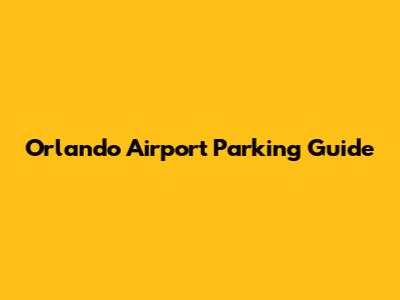 Orlando Airport Parking Guide