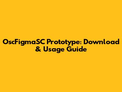 OscFigmaSC Prototype: Download & Usage Guide