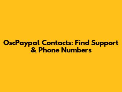 OscPaypal Contacts: Find Support & Phone Numbers