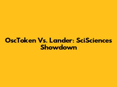 OscToken Vs. Lander: SciSciences Showdown