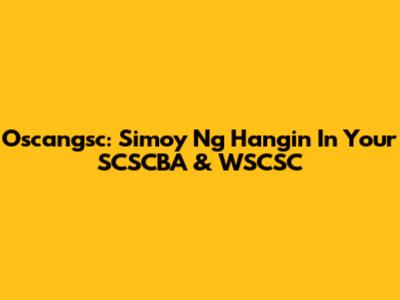 Oscangsc: Simoy Ng Hangin In Your SCSCBA & WSCSC