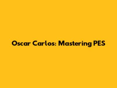 Oscar Carlos: Mastering PES