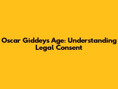 Oscar Giddey's Age: Understanding Legal Consent