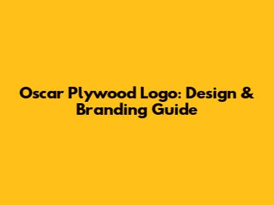Oscar Plywood Logo: Design & Branding Guide
