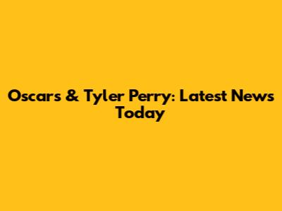 Oscars & Tyler Perry: Latest News Today
